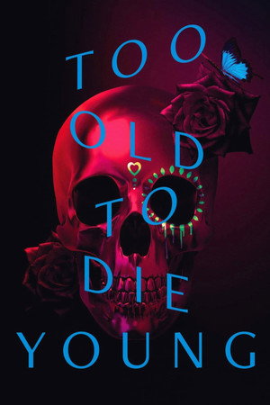 Too Old to Die Young poszter