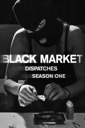 Black Market: Dispatches 1. évad (2016-08-16) poszter