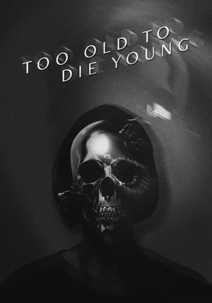 Too Old to Die Young poszter