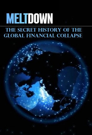 Meltdown: The Secret History of the Global Collapse poszter