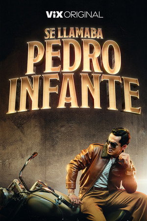 Se llamaba Pedro Infante 1. évad (2023-11-30) poszter