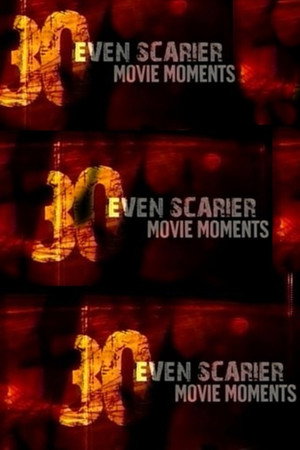 30 Even Scarier Movie Moments poszter
