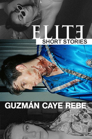 Elit - Rövid történetek: Guzmán, Caye és Rebe poszter