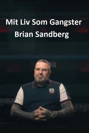 Mit liv som gangster - Brian Sandberg poszter