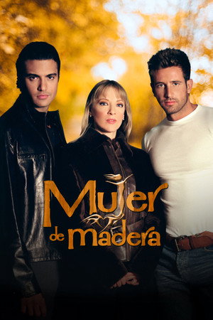 Mujer de Madera 1. évad (2004-04-26) poszter