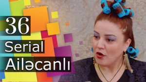 Ailəcanlı 1. évad Ep.36 36. epizód