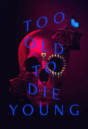 Too Old to Die Young poszter