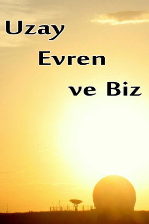 Uzay Evren ve Biz 1. évad (2013-04-10) poszter