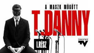 T. Danny - A maszk mögött 1. évad Ep.1 I. rész