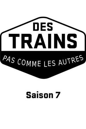 Des trains pas comme les autres 7. évad (2017-07-20) poszter