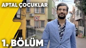 Aptal Çocuklar 1. évad Ep.1 1. epizód