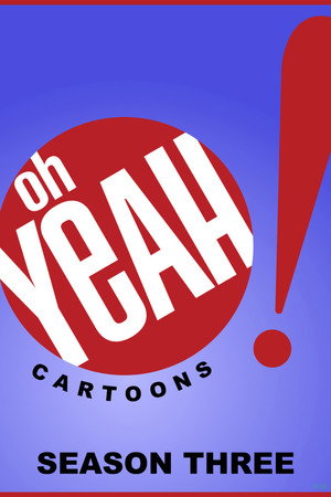 Oh Yeah! Cartoons 3. évad (2002-03-23) poszter