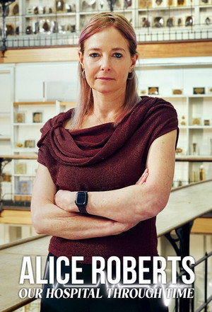 Alice Roberts: Our Hospital Through Time poszter