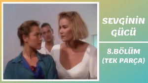 Sevginin Gücü 1. évad Ep.8 8. epizód
