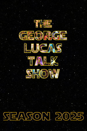 The George Lucas Talk Show: Live 2025. évad (2025-02-21) poszter