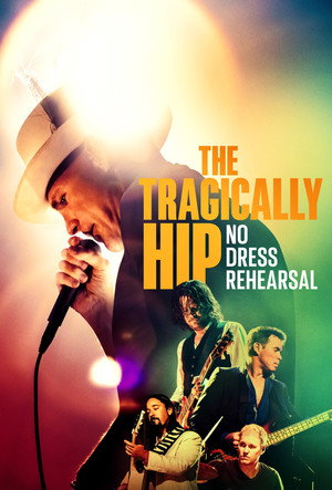 The Tragically Hip: No Dress Rehearsal poszter