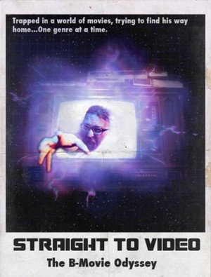 Straight to Video: The B-Movie Odyssey 1. évad (2015-03-17) poszter