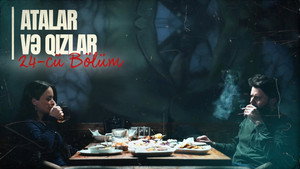 Atalar və Qızlar 1. évad Ep.24 24. epizód