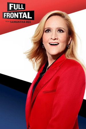Full Frontal with Samantha Bee 5. évad (2020-02-05) poszter