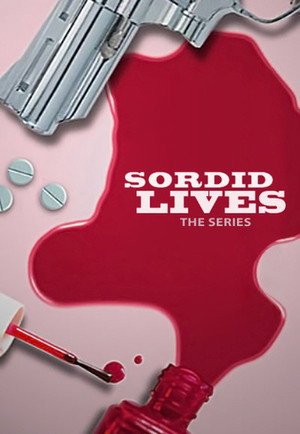 Sordid Lives: The Series 1. évad (2008-07-23) poszter