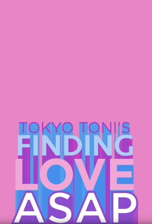 Tokyo Toni’s Finding Love ASAP 1. évad (2019-11-10) poszter