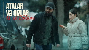 Atalar və Qızlar 1. évad Ep.21 21. epizód