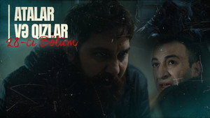 Atalar və Qızlar 1. évad Ep.28 28. epizód