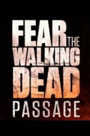 Fear the Walking Dead: Passage 1. évad (2016-10-18) poszter