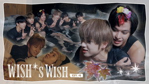 NCT WISH 4. évad Ep.11 11. epizód