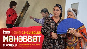 İşdə Məhəbbət Macərası 1. évad Ep.13 13. epizód