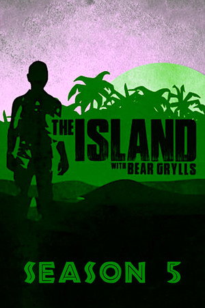 The Island with Bear Grylls 5. évad (2018-04-02) poszter