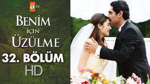 Benim İçin Üzülme 1. évad Ep.32 32. epizód