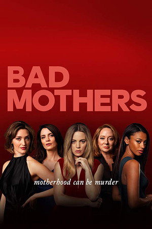 Bad Mothers 1. évad (2019-02-18) poszter