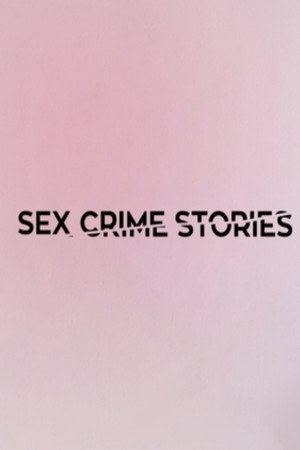 Sex Crime Stories 1. évad (2023-02-06) poszter