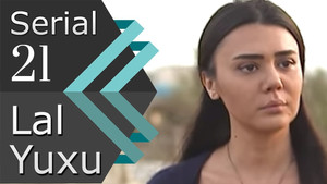 Lal yuxu 1. évad Ep.21 21. epizód