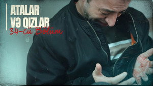 Atalar və Qızlar 1. évad Ep.34 34. epizód