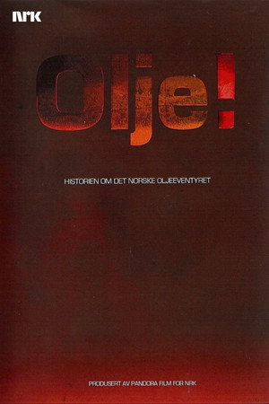 Olje!: Historien om det norske oljeeventyret poszter