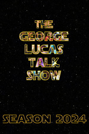 The George Lucas Talk Show: Live 2024. évad (2024-02-09) poszter