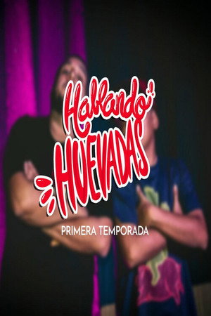 Hablando Huevadas 1. évad (2019-04-10) poszter