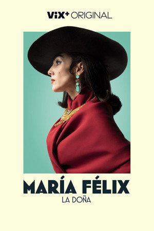 María Félix La Doña 1. évad (2022-07-21) poszter