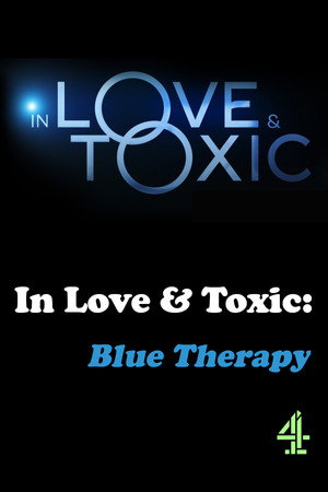 In Love and Toxic: Blue Therapy poszter