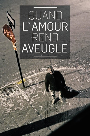Quand l'amour rend aveugle poszter