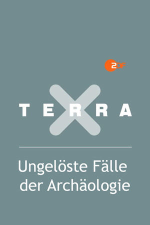 Terra X - Ungelöste Fälle der Archäologie poszter