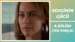 Sevginin Gücü 1. évad Ep.6 6. epizód