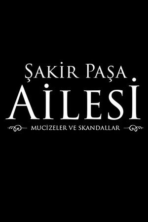 Şakir Paşa Ailesi: Mucizeler ve Skandallar poszter