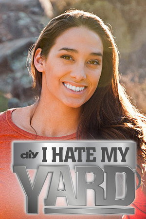 I Hate My Yard 1. évad (2013-05-07) poszter