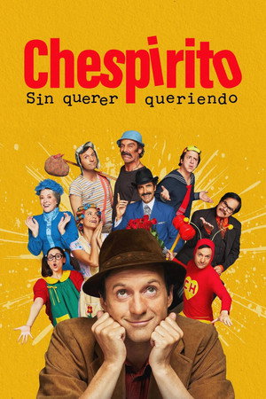 Chespirito: Akarva akaratlanul poszter