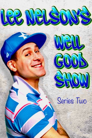 Lee Nelson's Well Good Show 2. évad (2011-08-25) poszter