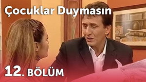 Çocuklar Duymasın 3. évad Ep.12 12. epizód