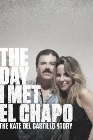 The Day I Met El Chapo: The Kate del Castillo Story 1. évad (2017-10-20) poszter